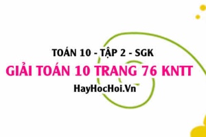Giải Toán 10 trang 76 tập 2 Kết nối tri thức